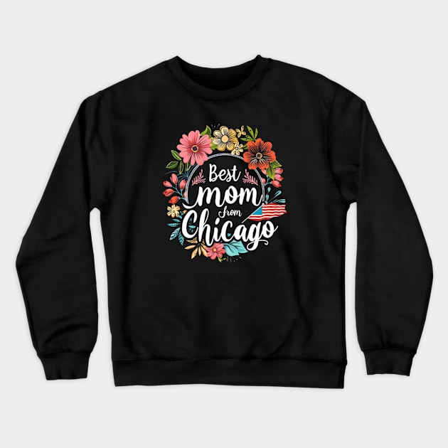 Best Mom From Chicago, mothers day gift ideas, i love my mom Crewneck Sweatshirt by Pattyld